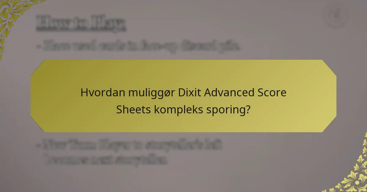 Hvordan muliggør Dixit Advanced Score Sheets kompleks sporing?